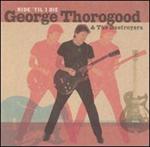 George Thorogood - Ride \'Til I Die 